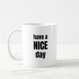 Have a NICE Day Bold Motivational Mug Kaffemugg