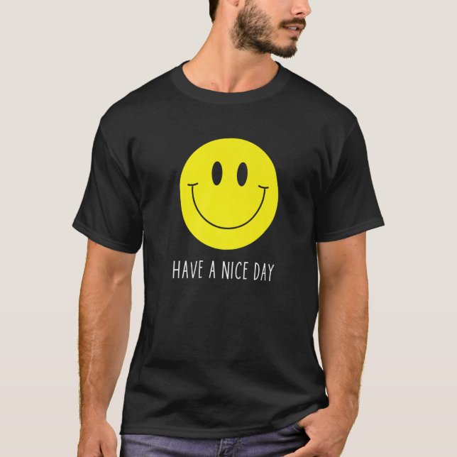 Have A Nice Day  Yellow Smile Face  Smiling Face T Shirt (Framsida)