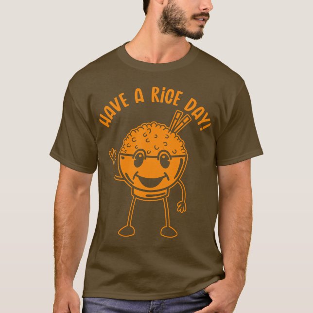 Have a Rice Day (Mono) T Shirt (Framsida)