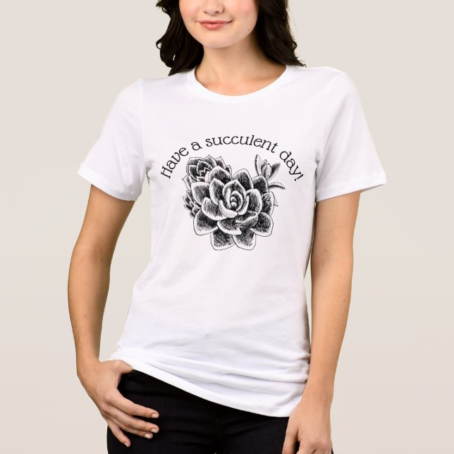 Have a succulent day! t shirt (Framsida)