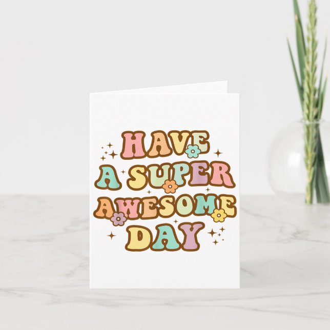 Have A Super Awesome Day - Motivational Sitive Mes Kort (Framsida)