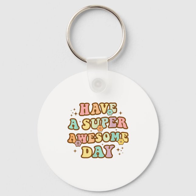 Have A Super Awesome Day - Motivational Sitive Mes Nyckelring (Framsida)