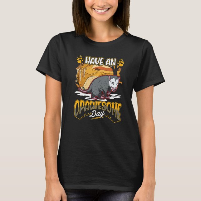 Have an opawesome day Possum Opossum T Shirt (Framsida)