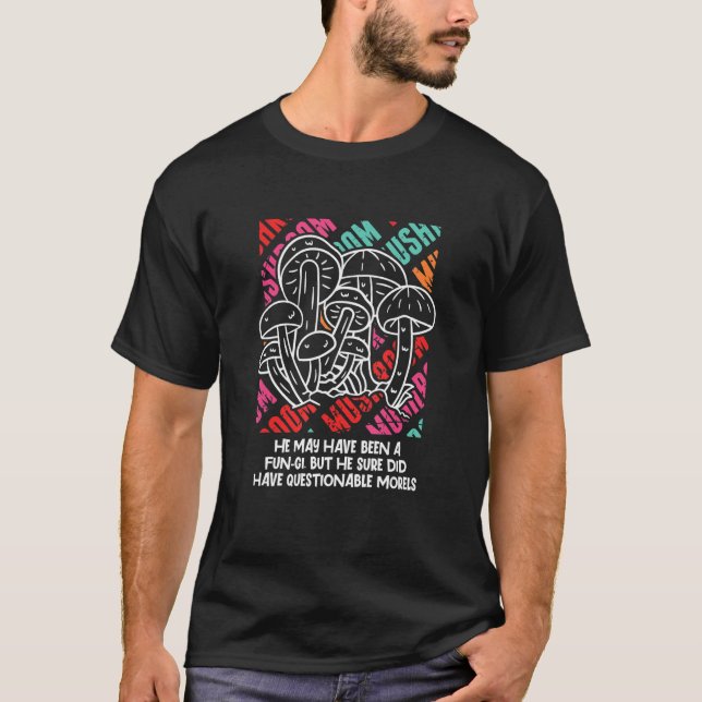 Have Been a Fungi Mushroom  Sayings Mushroom Growe T Shirt (Framsida)