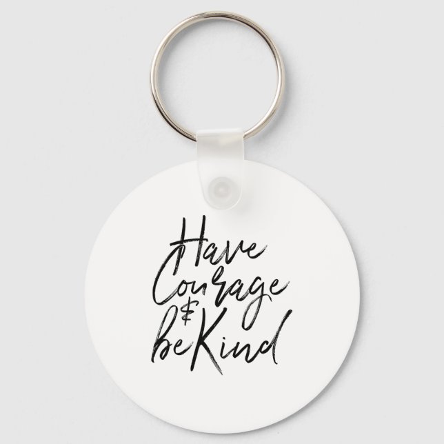 Have Courage And Be Kind Courageous Quote Men Wome Nyckelring (Framsida)