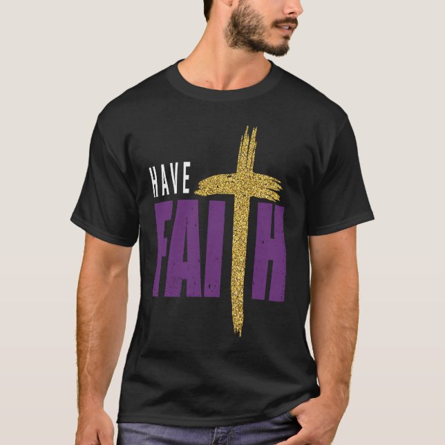 Have Faith Motivational Amusing Words Of Christian T Shirt (Framsida)