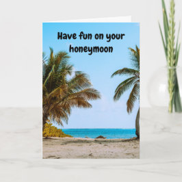 Have fun on your honeymoon. kort