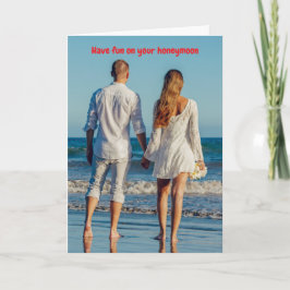 Have fun on your honeymoon. kort