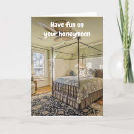 Have fun on your honeymoon. kort