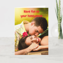 Have fun on your honeymoon. kort