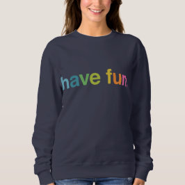 Have fun t shirt