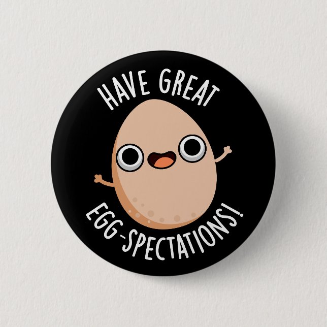 Have Great Egg-spectations Funny Egg Pun Dark BG Knapp (Framsida)