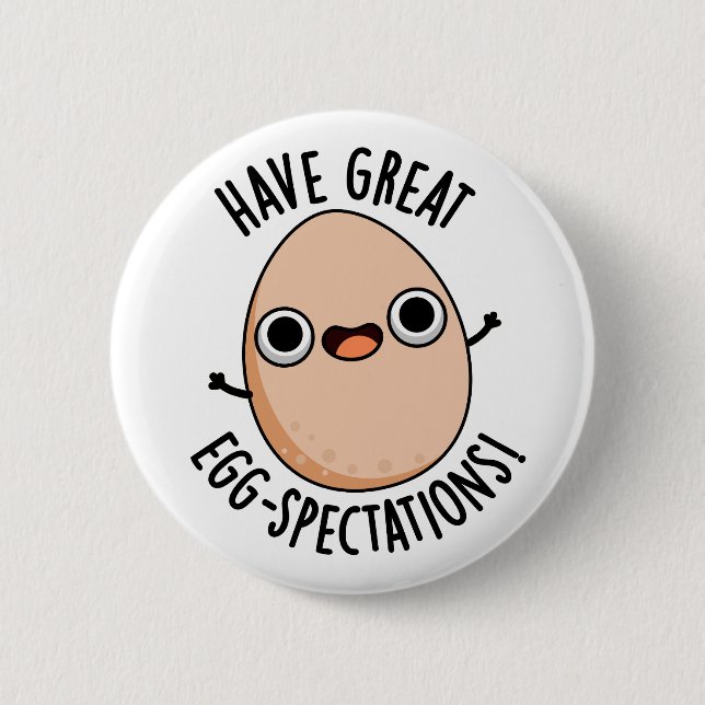 Have Great Egg-spectations Funny Egg Pun  Knapp (Framsida)