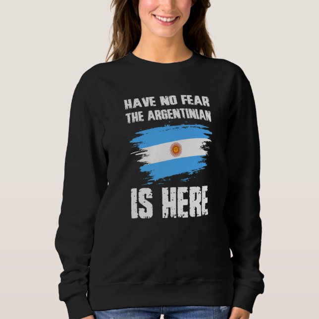 Have No Fear The Argentinian Is Here Argentine Fla T Shirt (Framsida)