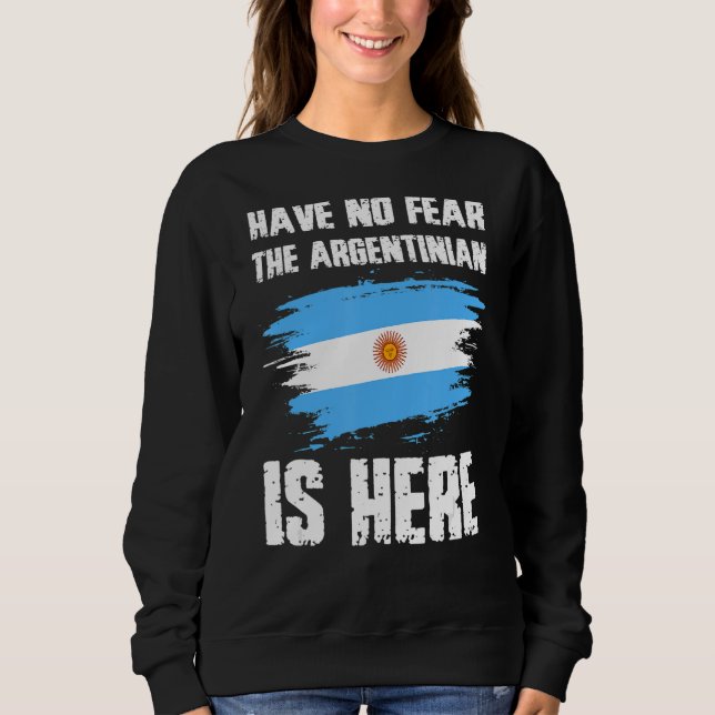Have No Fear The Argentinian Is Here Argentine Fla T Shirt (Framsida)