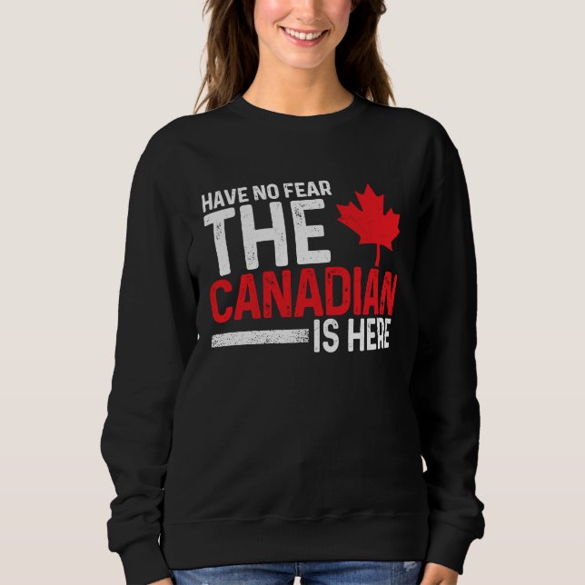 Have No Fear The Canadian Is Here  Canada Maple Le T Shirt (Framsida)