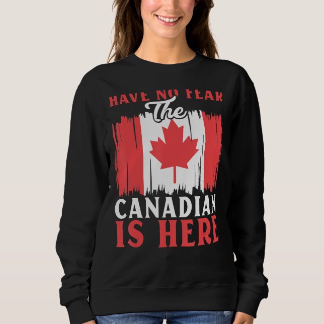 Have No Fear The Canadian Is Here Maple Leaf Canad T Shirt (Framsida)