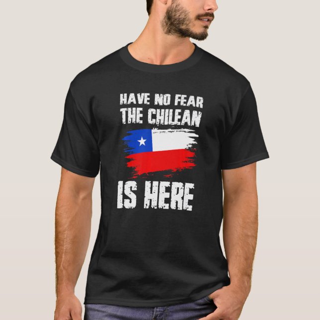 Have No Fear The Chilean Is Here Chile Flag Pride  T Shirt (Framsida)