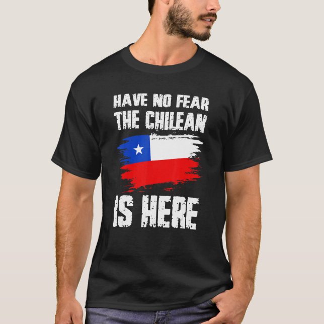 Have No Fear The Chilean Is Here Chile Flag Pride  T Shirt (Framsida)