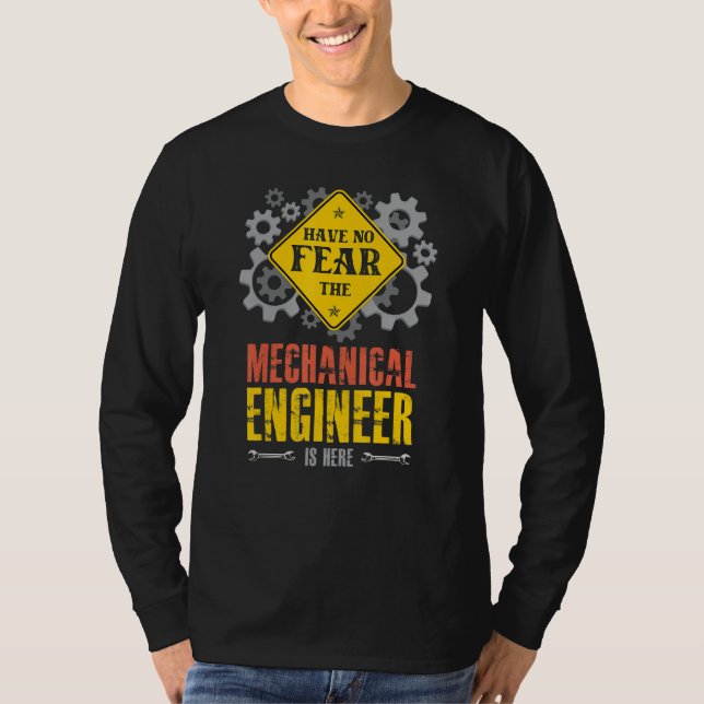 Have No Fear The Mechanical Engineer Is Here T Shirt (Framsida)