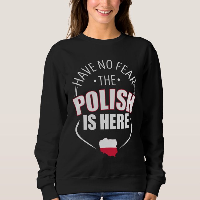 Have No Fear The Polish Is Here Poland Country Fla T Shirt (Framsida)