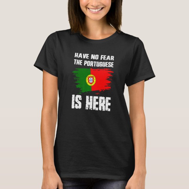 Have No Fear The Portuguese Is Here Portugual Flag T Shirt (Framsida)