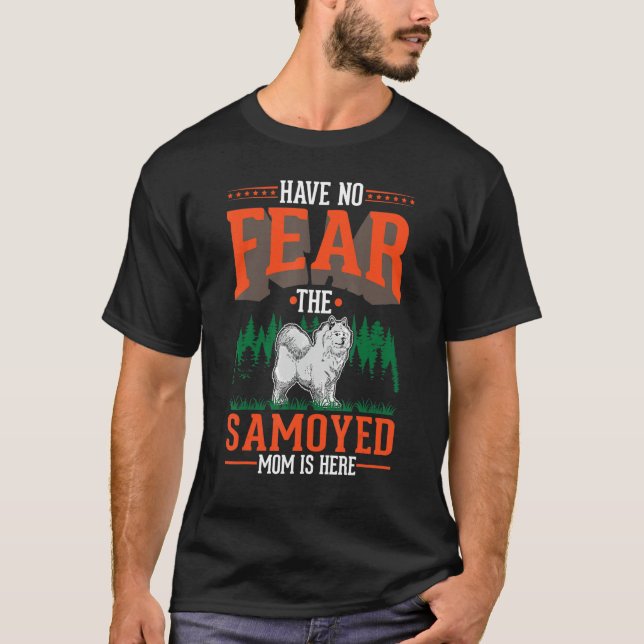 Have no fear The Samoyed Mom is here Samoyed Mom T Shirt (Framsida)