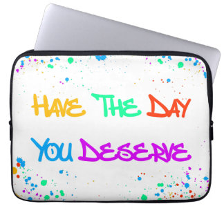 Have the Day You Deserve Laptop Fodral