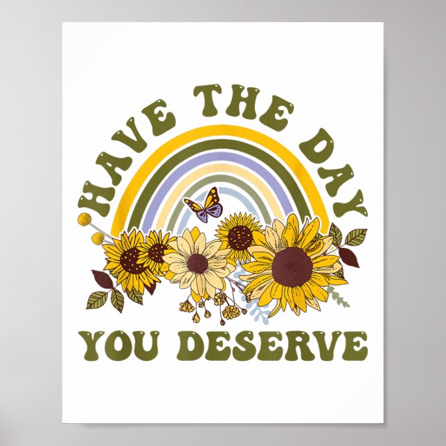 Have The Day You Deserve Motivational Quote Men Wo Poster (Framsidan)