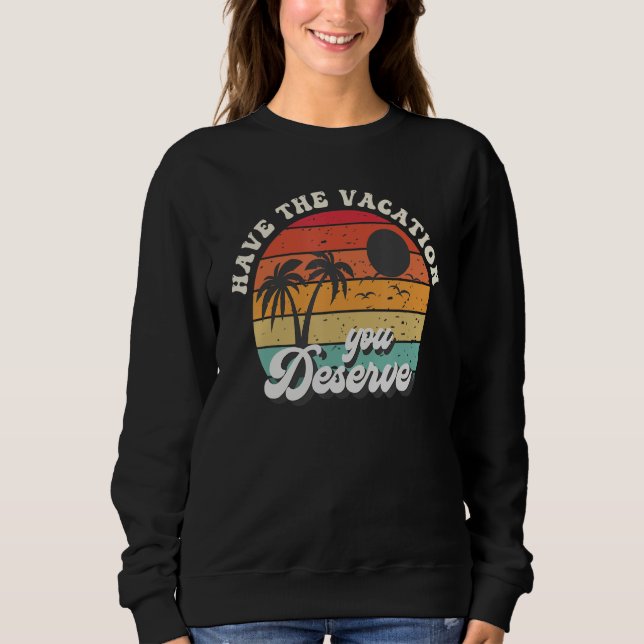 Have The Vacation You Deserve Saying Cool Motivati T Shirt (Framsida)