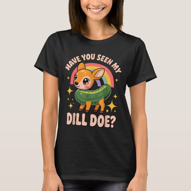 Have You Seen My Dill Doe_ Funny Animal Lovers Rai T Shirt (Framsida)