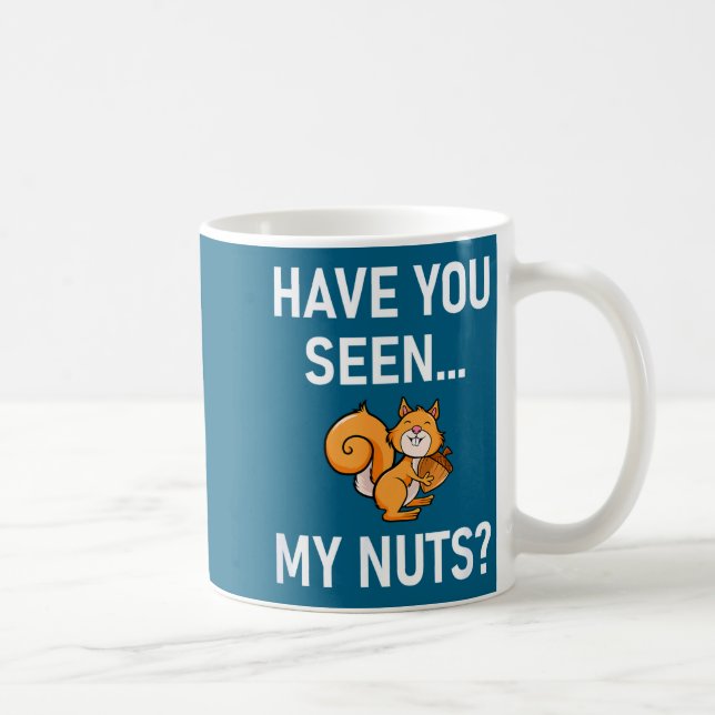 Have You Seen My Nuts, Squirrel Pun Funny, Jokes,  Kaffemugg (Höger)