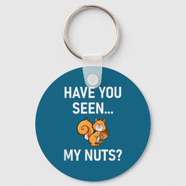 Have You Seen My Nuts, Squirrel Pun Funny, Jokes,  Nyckelring (Framsida)