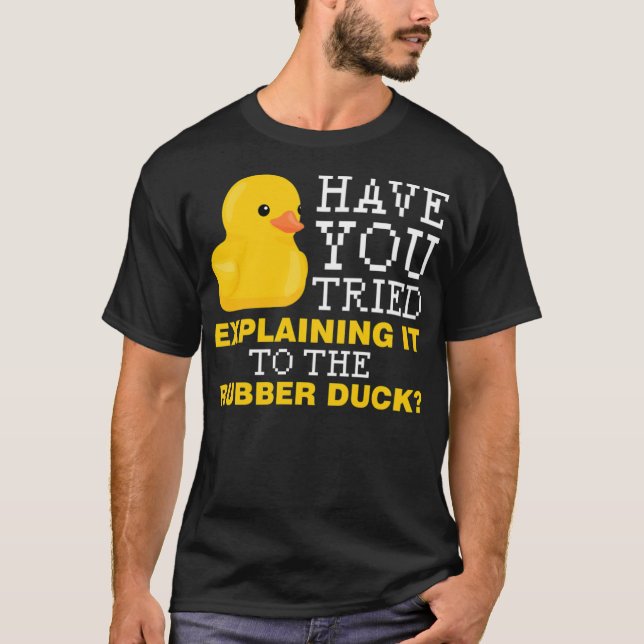 Have you tried explaining it to the rubber duck bo t shirt (Framsida)