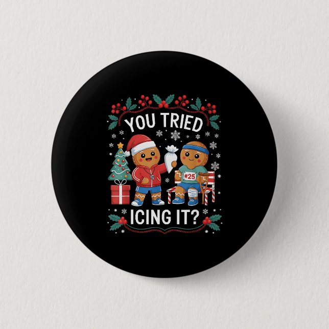 Have You Tried Icing It Funny Gingerbread Christma Knapp (Framsida)