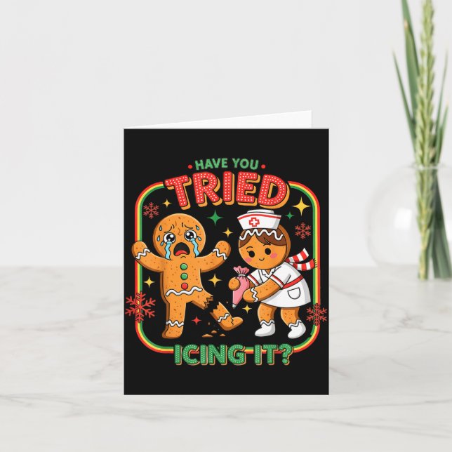 Have You Tried Icing It Gingerbread Funny Nurse Ch Kort (Framsida)