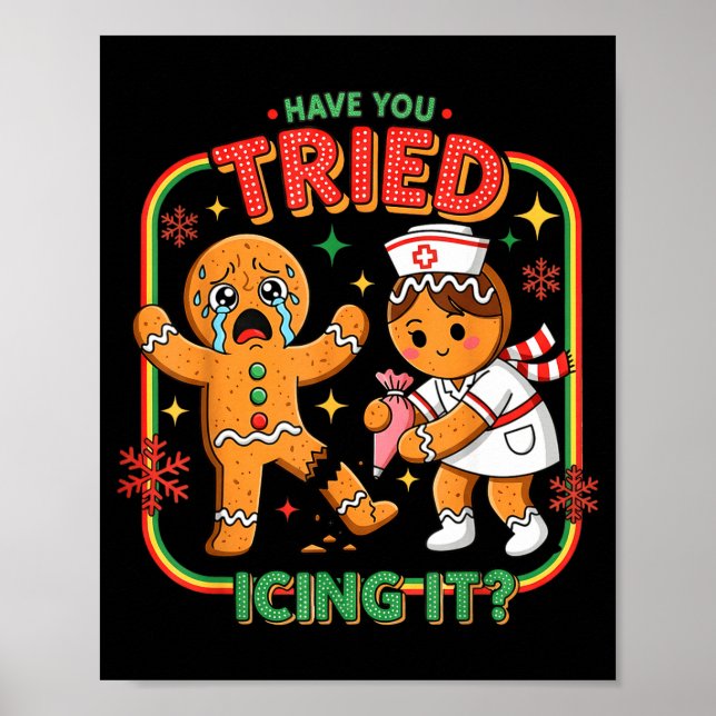Have You Tried Icing It Gingerbread Funny Nurse Ch Poster (Framsidan)
