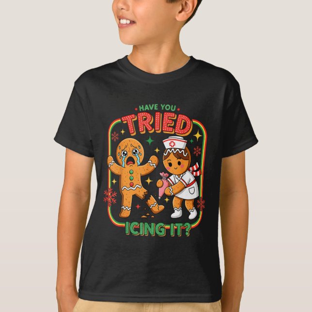 Have You Tried Icing It Gingerbread Funny Nurse Ch T Shirt (Framsida)