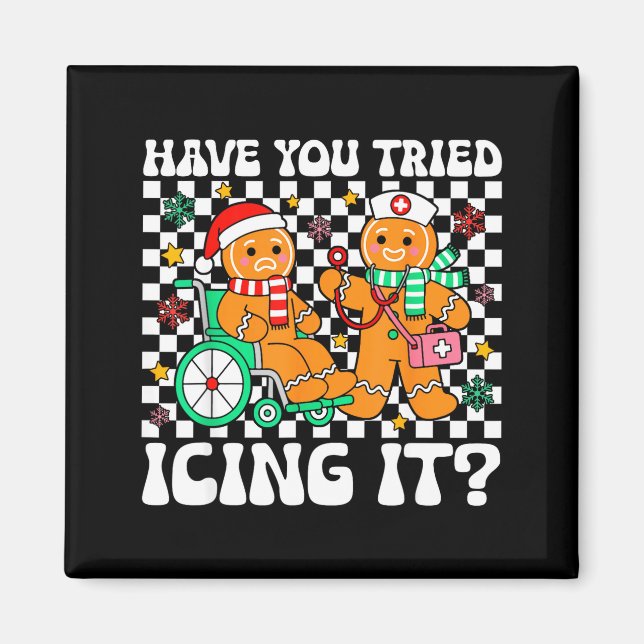 Have You Tried Icing It Gingerbread Nurse Christma Magnet (Framsidan)
