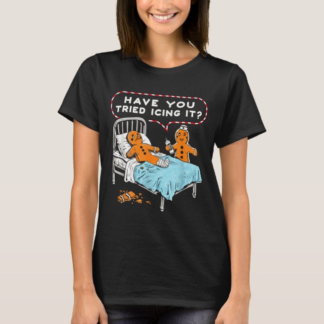 Have You Tried Icing It Gingerbread Nurse Christma T Shirt (Framsida)