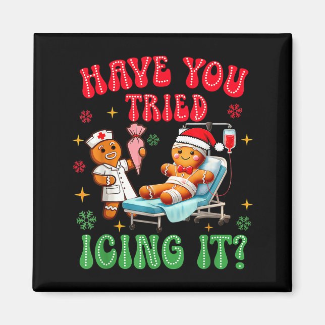 Have You Tried Icings It Gingerbread Nurse Christm Magnet (Framsidan)