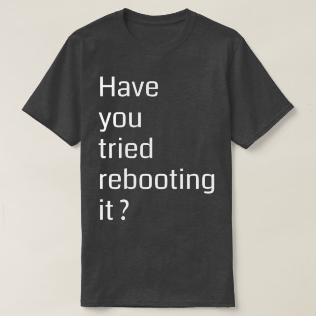 Have you tried rebooting it Programming T Shirt (Design framsida)