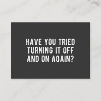 Have You Tried Turning It Off And On Again Visitkort