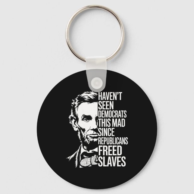 Haven't Seen Democrats This Mad Since Republicans  Nyckelring (Framsida)