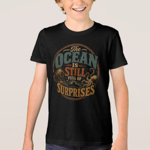 Havet är fortfarande fullt av överraskningar t shirt