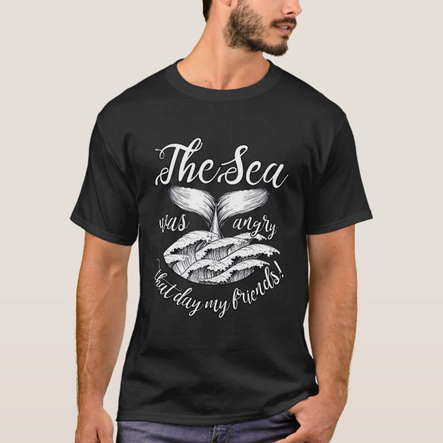 Havet var Arg den dagen mina vänner! T Shirt (Framsida)