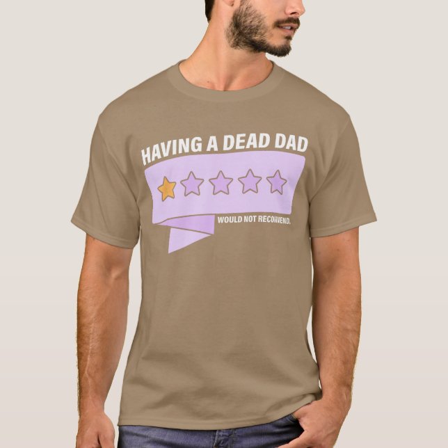 Having A Dead Dad Would Not Recommend Design frien T Shirt (Framsida)
