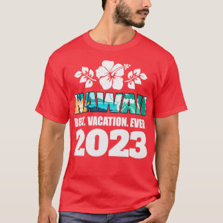 Hawaii Best Vacation 2023 Family Vacation Sou T Shirt