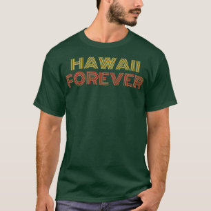 Hawaii Forever TShirt T Shirt