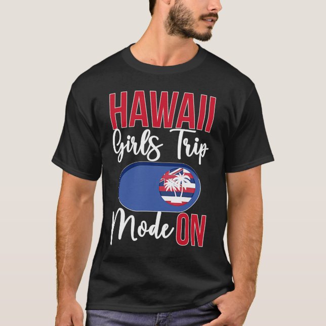 Hawaii Girls Trip Mode ON Vacation Hawaii Travel G T Shirt (Framsida)
